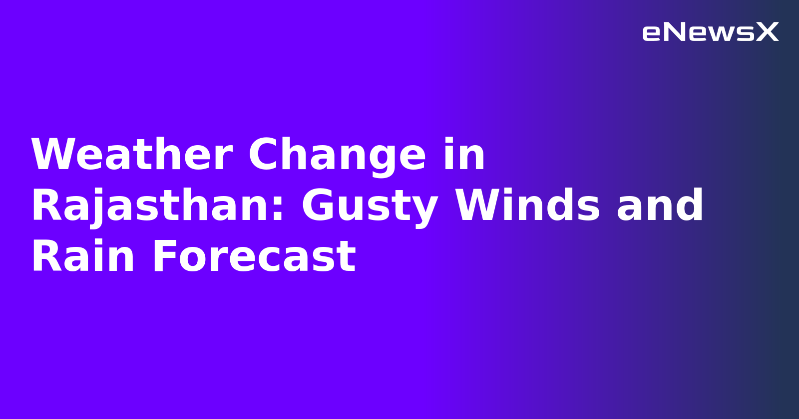 Weather Change in Rajasthan: Gusty Winds and Rain Forecast.webp