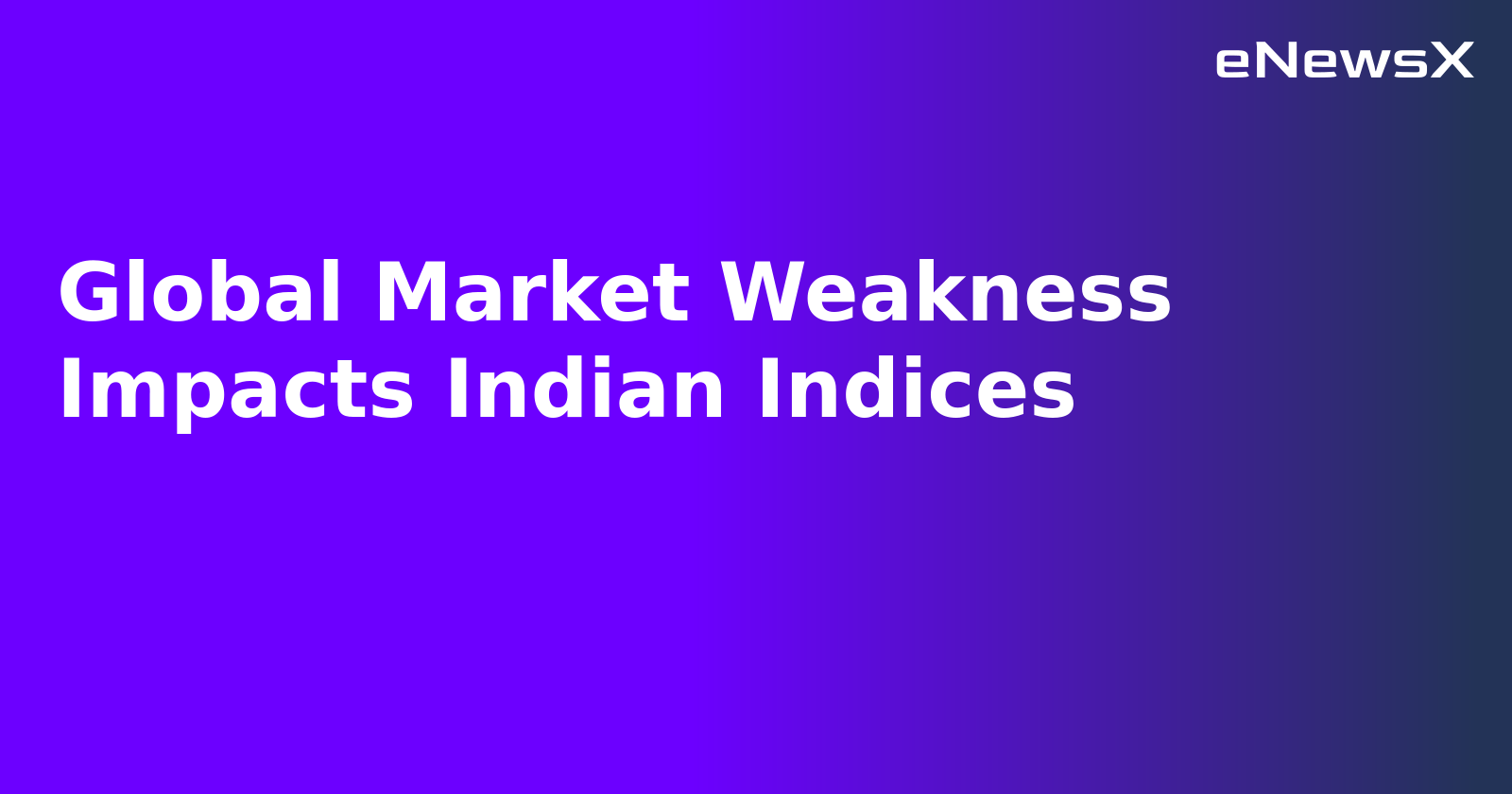 Global Market Weakness Impacts Indian Indices.webp