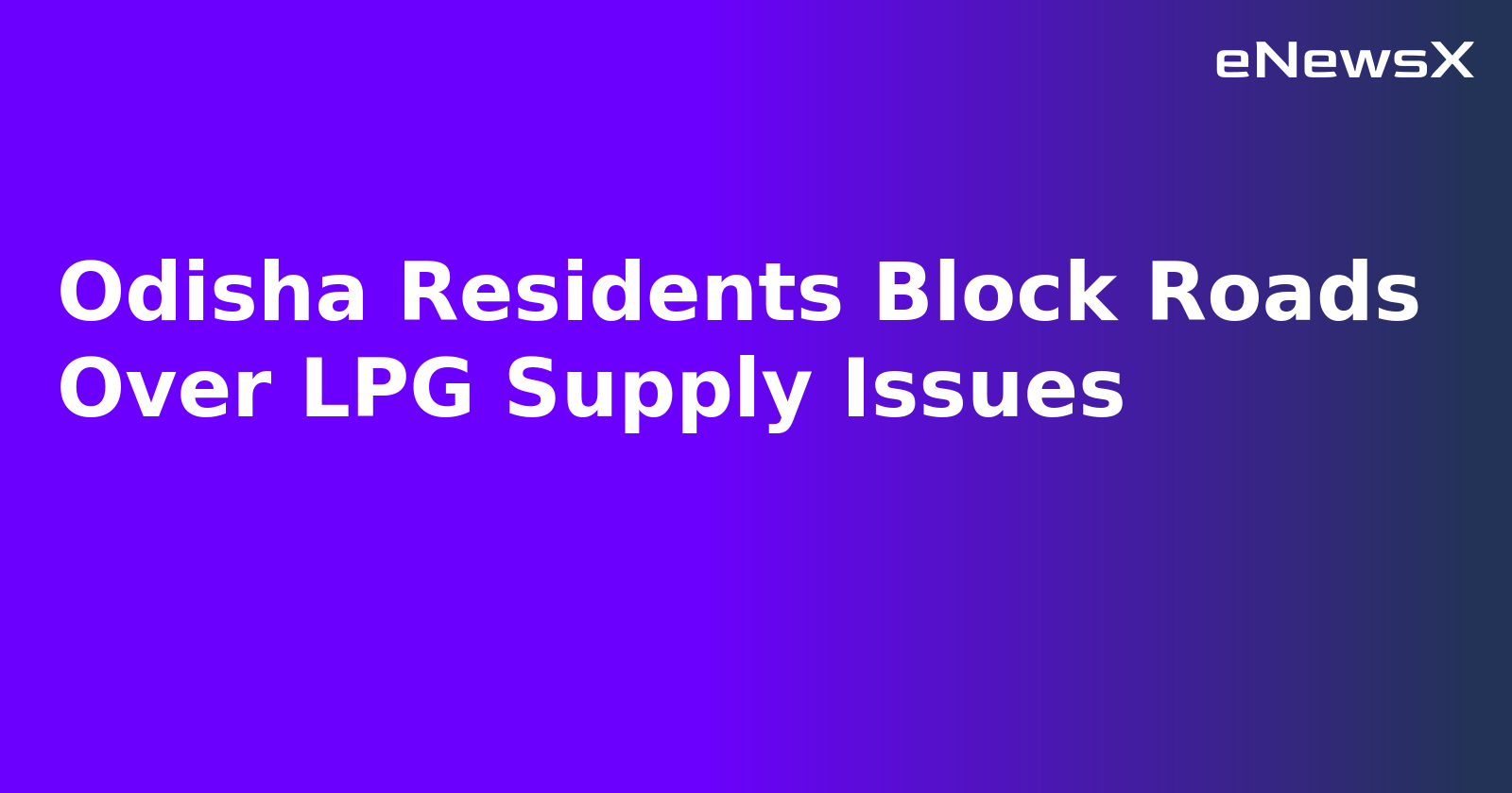 Odisha Residents Block Roads Over LPG Supply Issues.webp