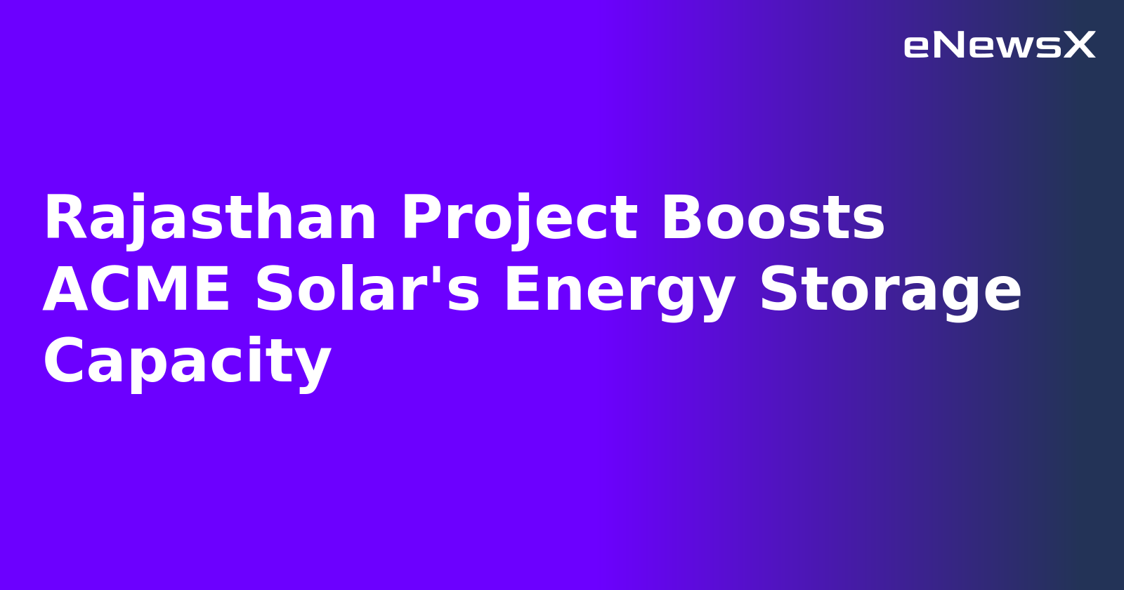 Rajasthan Project Boosts ACME Solar's Energy Storage Capacity.webp