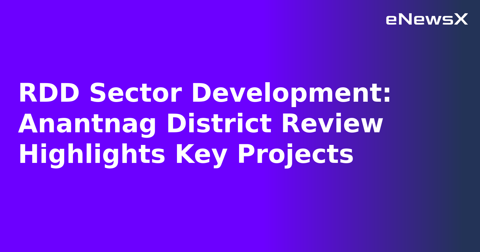 RDD Sector Development: Anantnag District Review Highlights Key Projects.webp