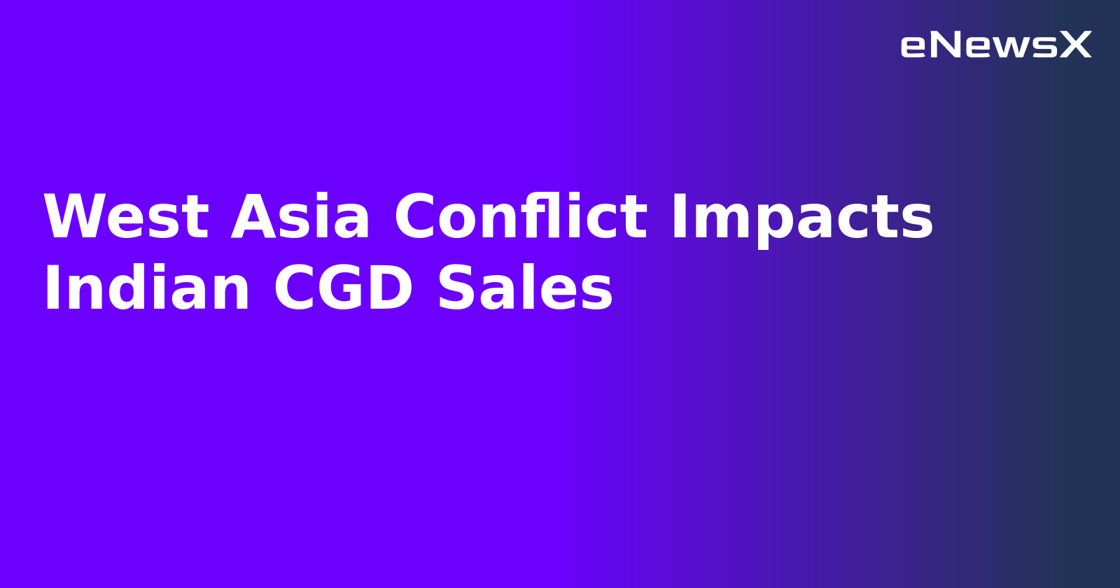 West Asia Conflict Impacts Indian CGD Sales.webp