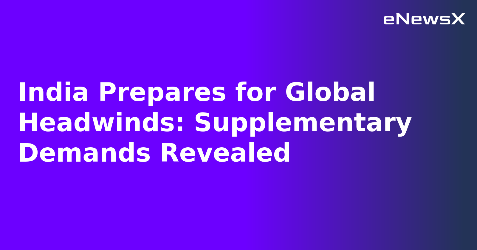 India Prepares for Global Headwinds: Supplementary Demands Revealed.webp