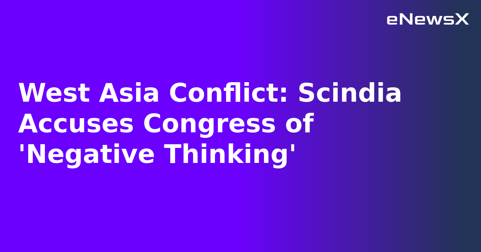West Asia Conflict: Scindia Accuses Congress of 'Negative Thinking'.webp