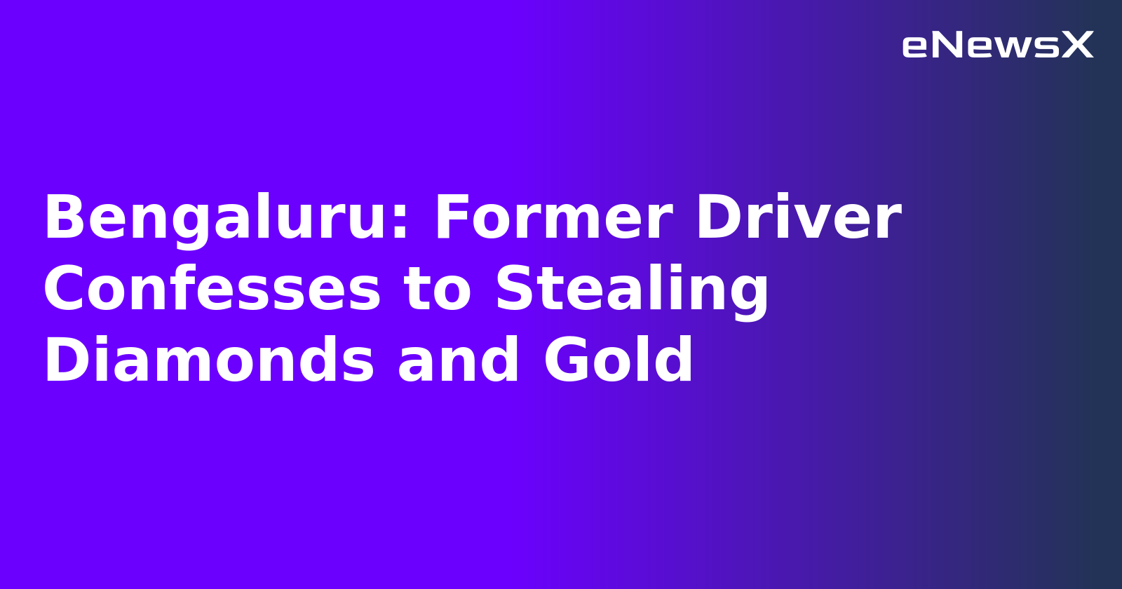 Bengaluru: Former Driver Confesses to Stealing Diamonds and Gold.webp
