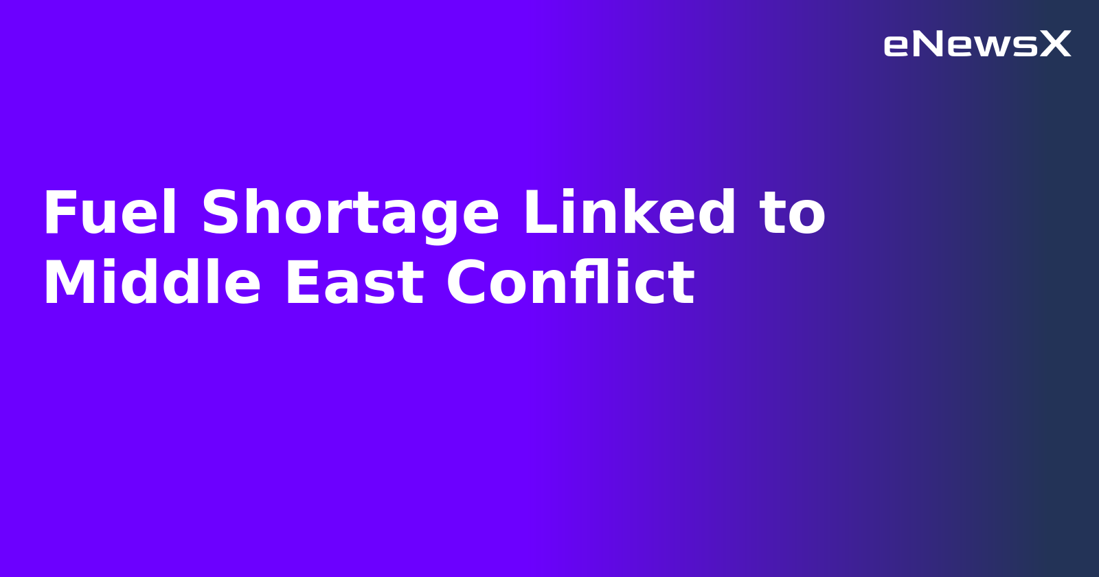 Fuel Shortage Linked to Middle East Conflict.webp