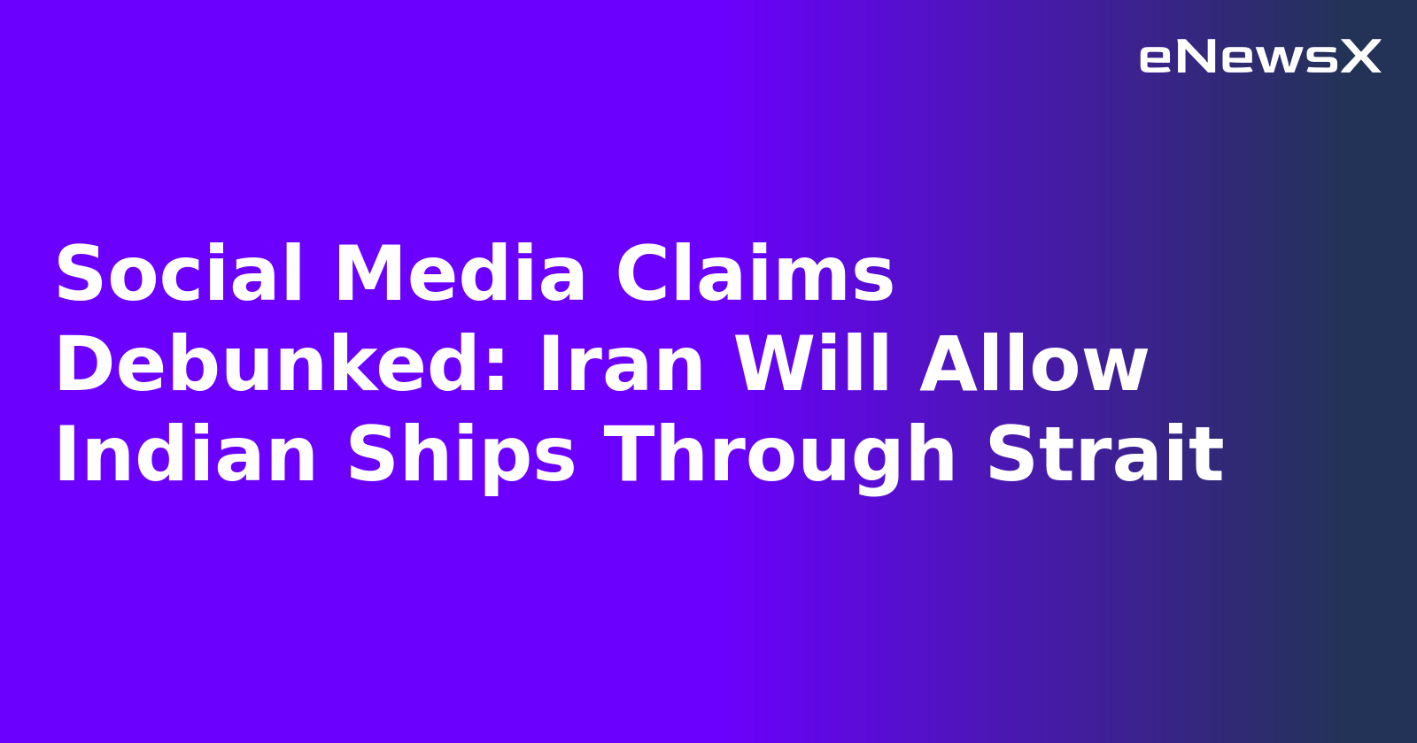 Social Media Claims Debunked: Iran Will Allow Indian Ships Through Strait.webp