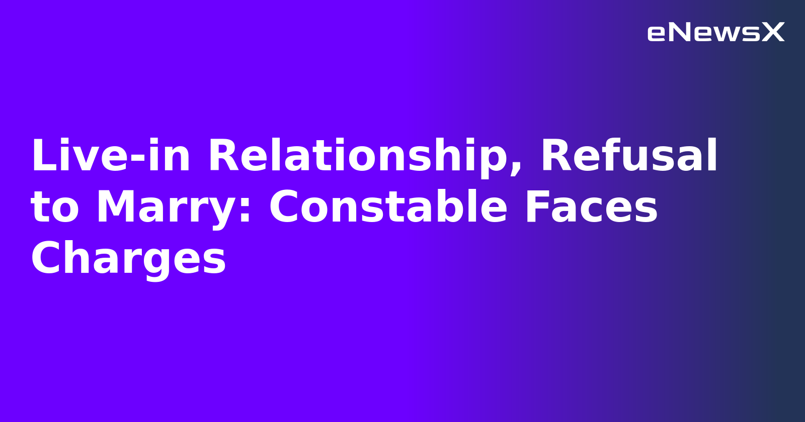 Live-in Relationship, Refusal to Marry: Constable Faces Charges.webp