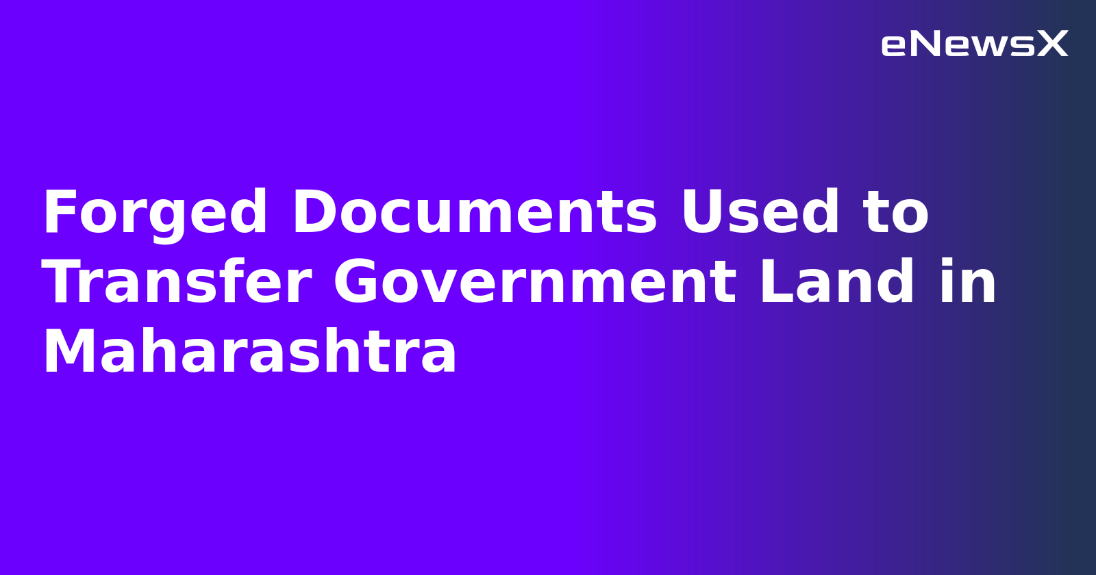 Forged Documents Used to Transfer Government Land in Maharashtra.webp