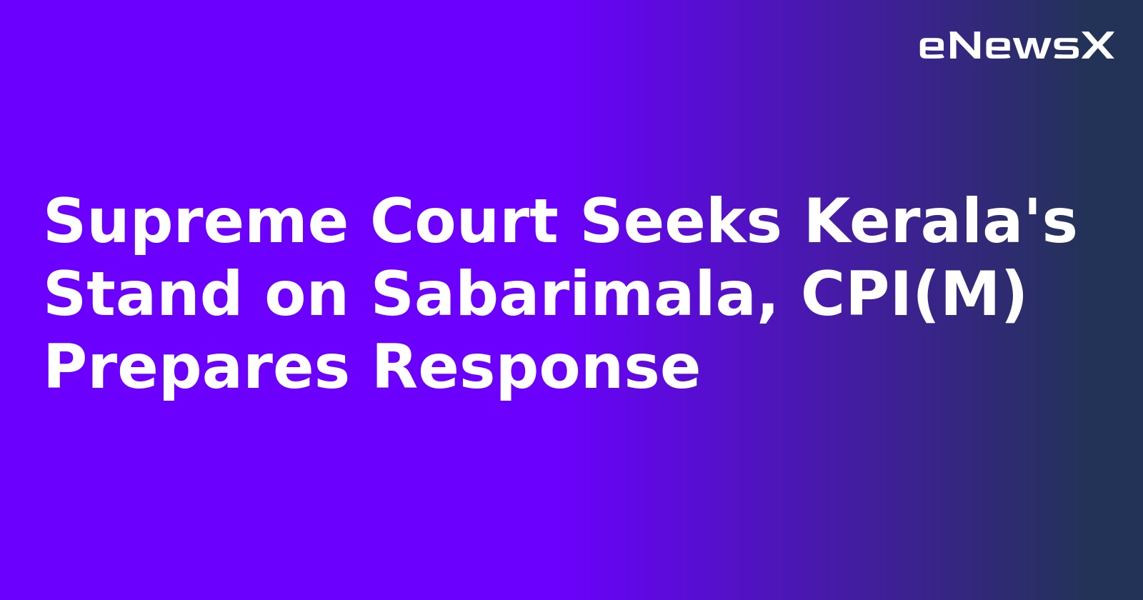 Supreme Court Seeks Kerala's Stand on Sabarimala, CPI(M) Prepares Response.webp
