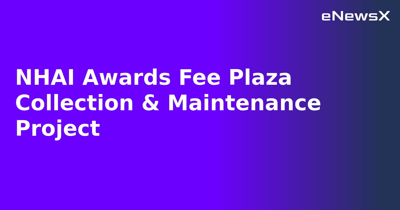 NHAI Awards Fee Plaza Collection & Maintenance Project.webp