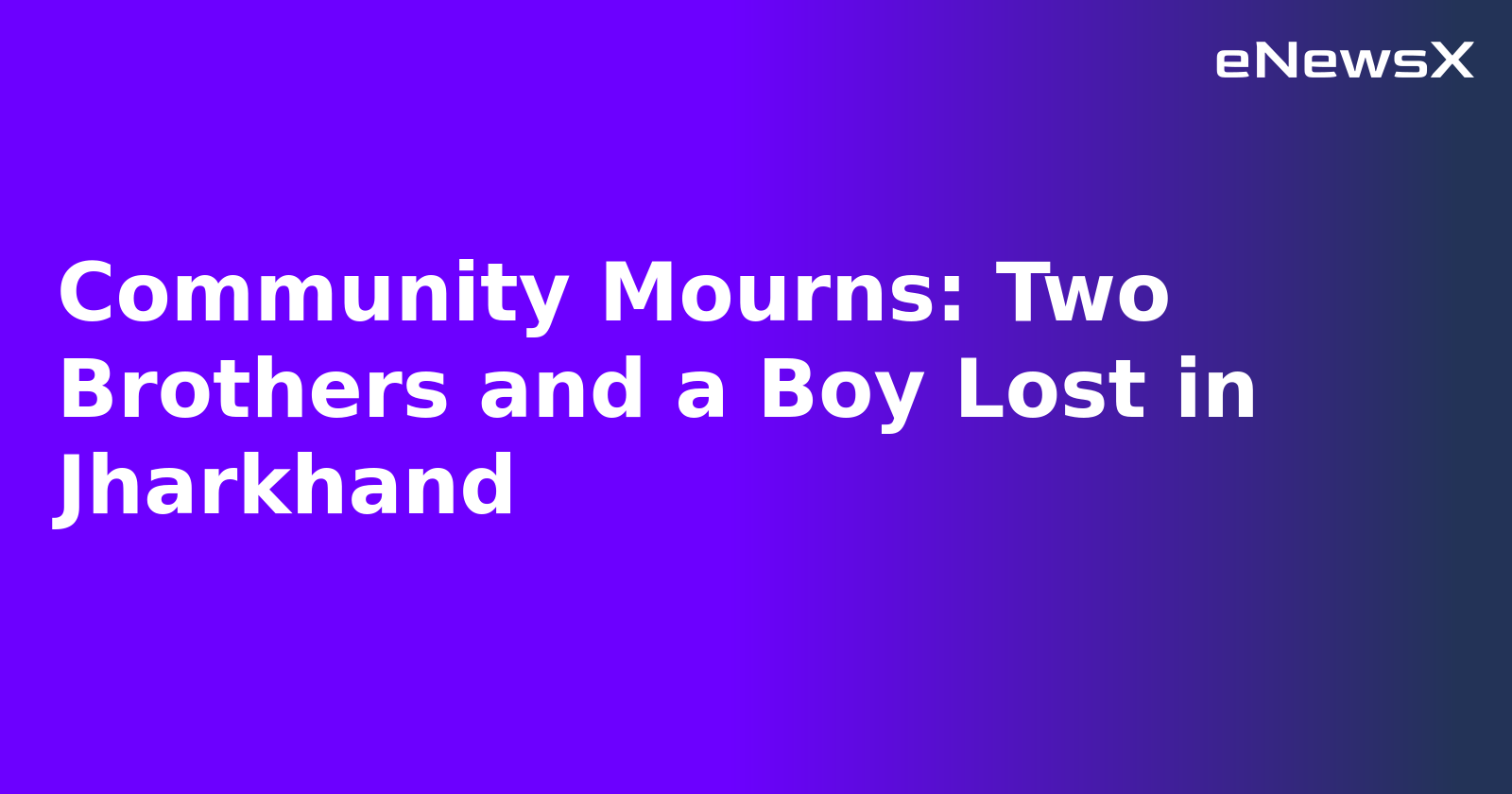 Community Mourns: Two Brothers and a Boy Lost in Jharkhand.webp