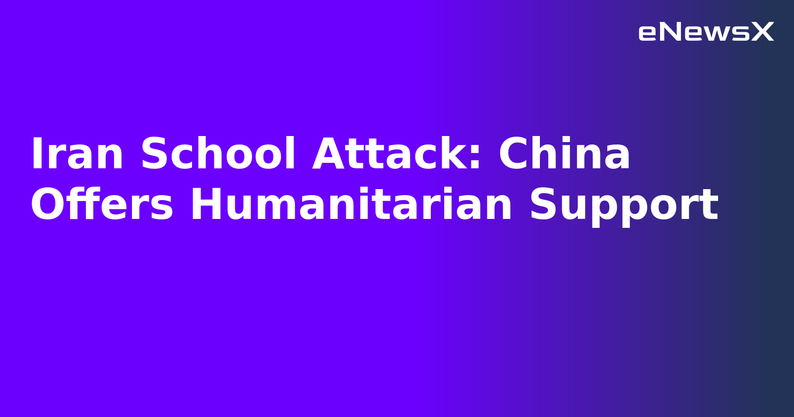 Iran School Attack: China Offers Humanitarian Support.webp