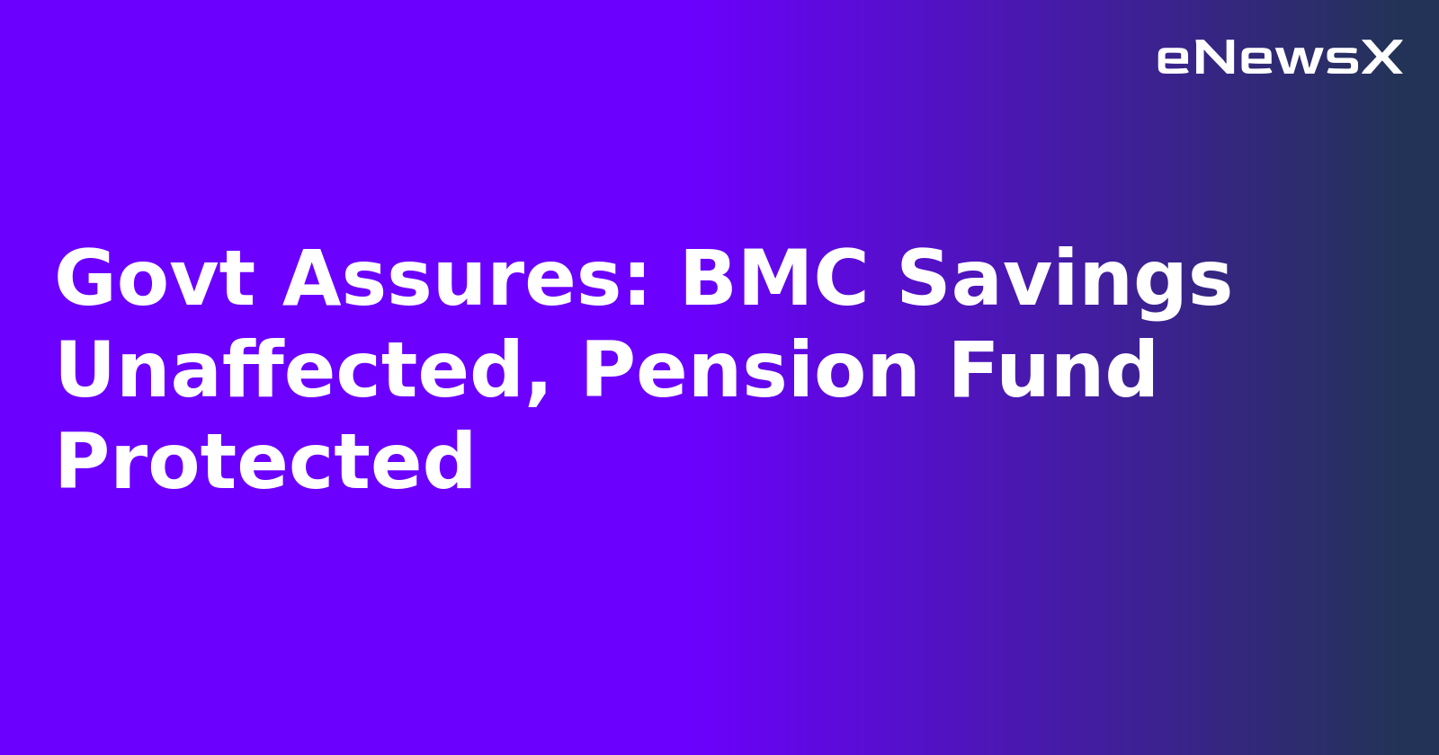 Govt Assures: BMC Savings Unaffected, Pension Fund Protected.webp