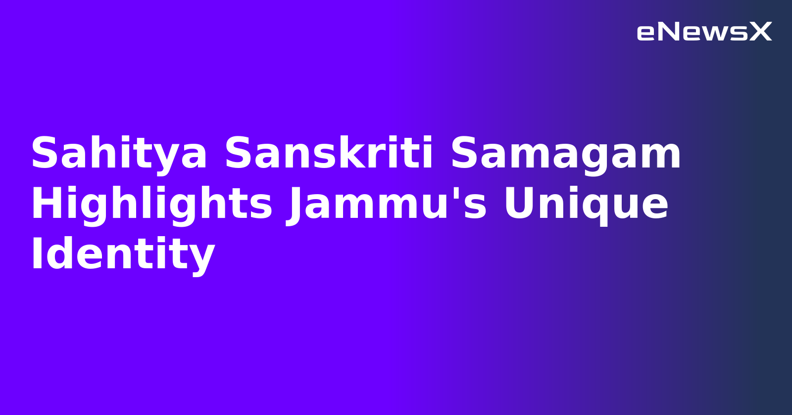 Sahitya Sanskriti Samagam Highlights Jammu's Unique Identity