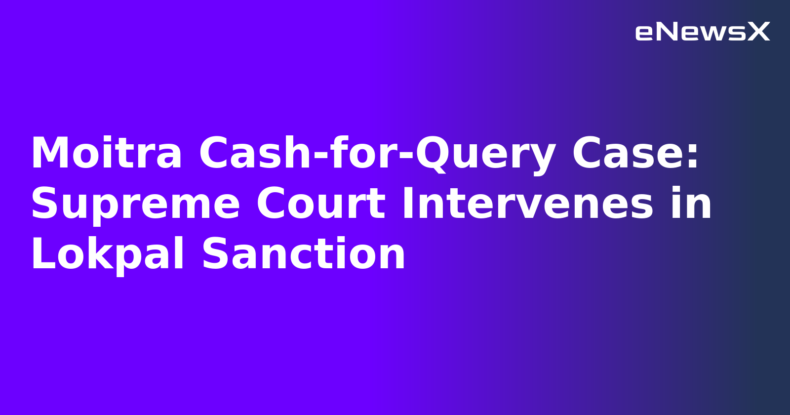 Moitra Cash-for-Query Case: Supreme Court Intervenes in Lokpal Sanction.webp