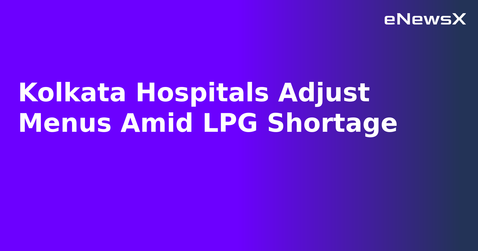 Kolkata Hospitals Adjust Menus Amid LPG Shortage.webp