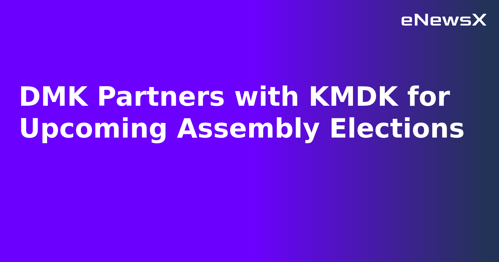 DMK Partners with KMDK for Upcoming Assembly Elections.webp