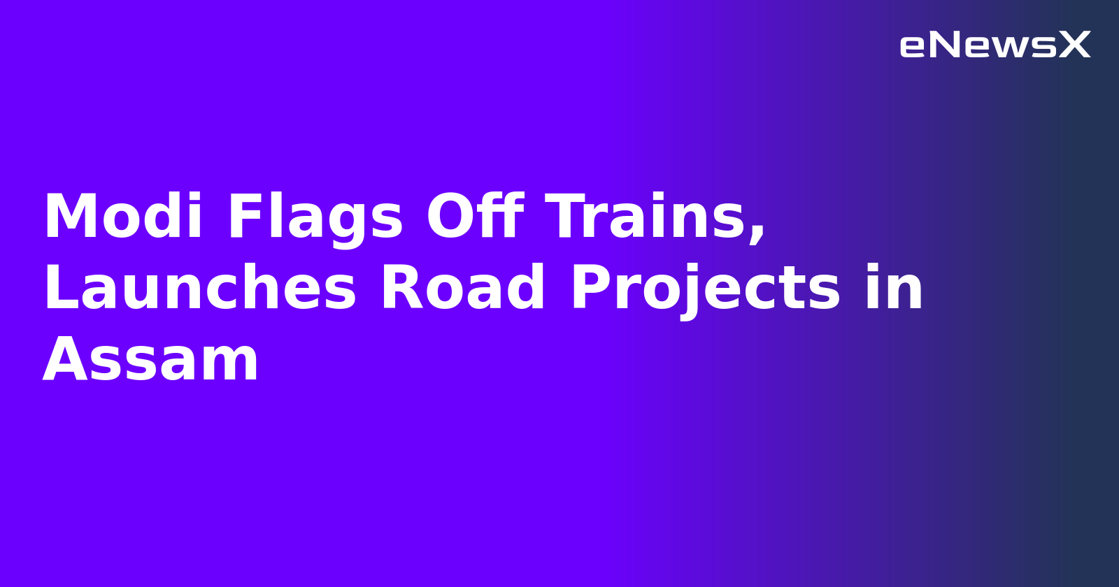 Modi Flags Off Trains, Launches Road Projects in Assam.webp