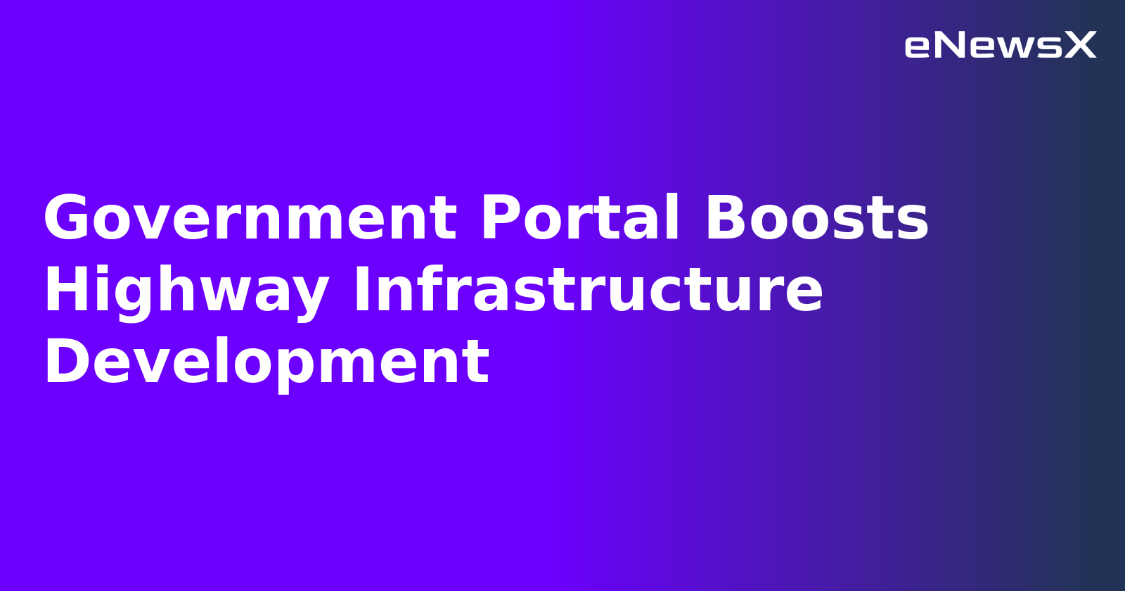 Government Portal Boosts Highway Infrastructure Development.webp
