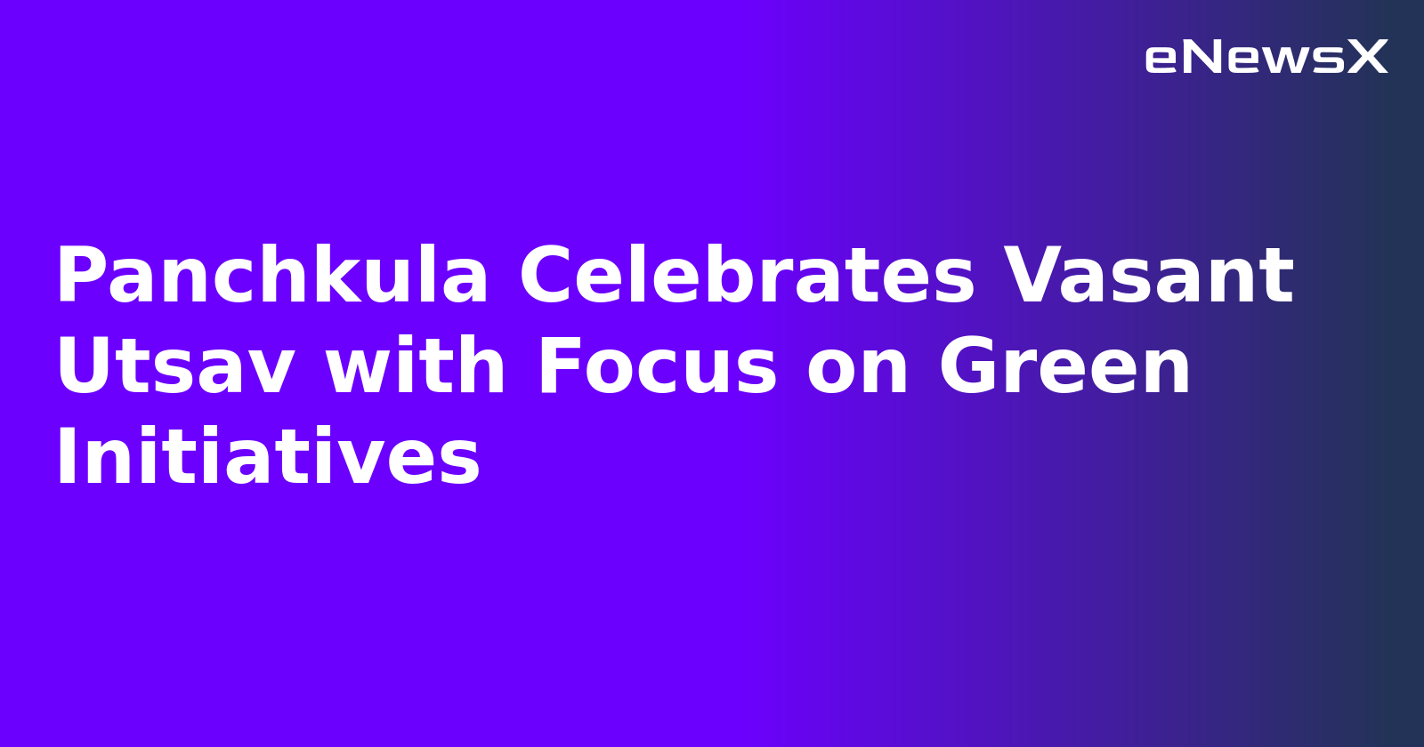 Panchkula Celebrates Vasant Utsav with Focus on Green Initiatives.webp