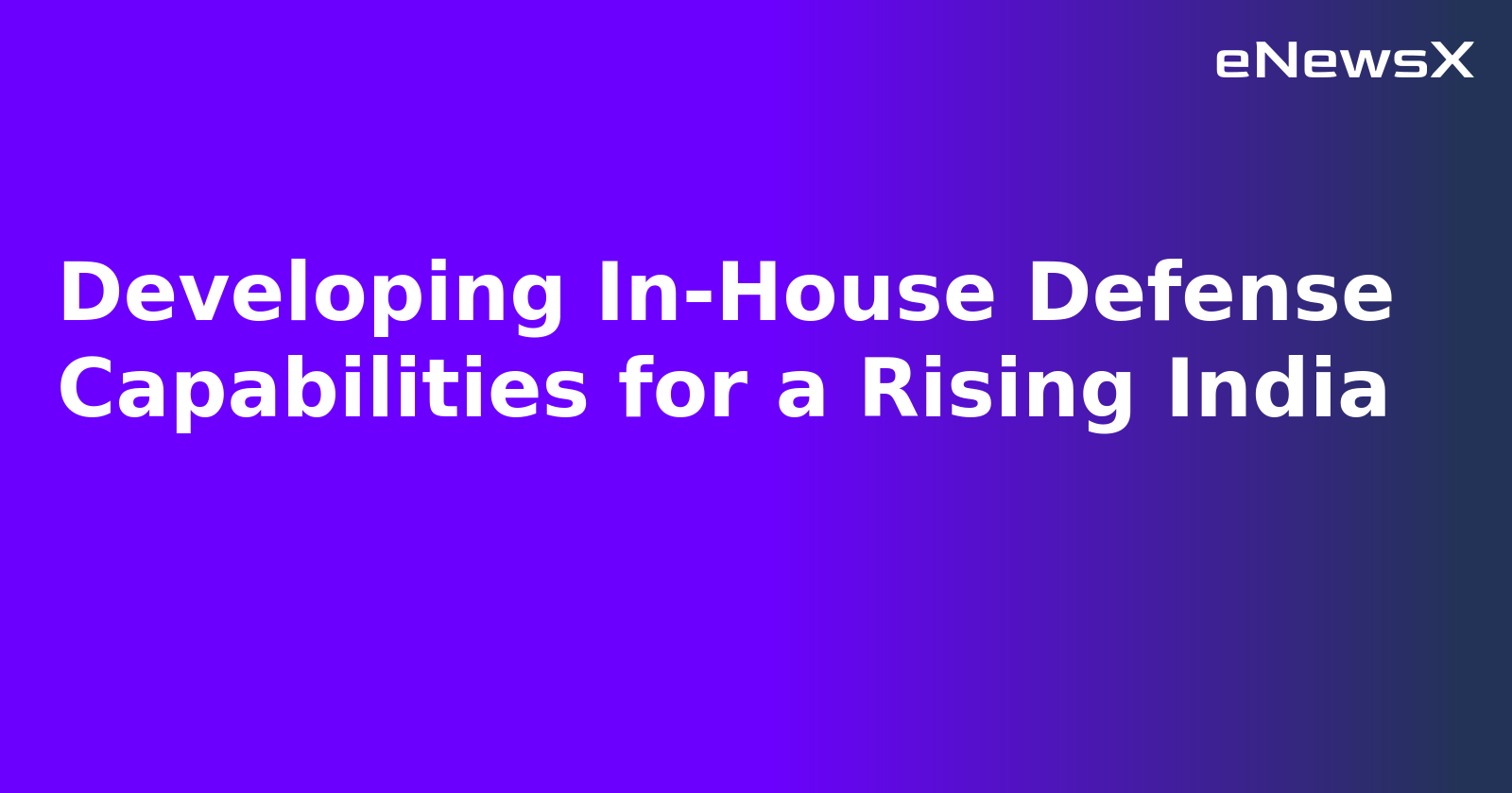 Developing In-House Defense Capabilities for a Rising India.webp