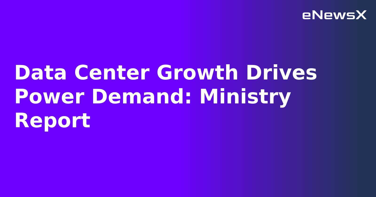 Data Center Growth Drives Power Demand: Ministry Report.webp