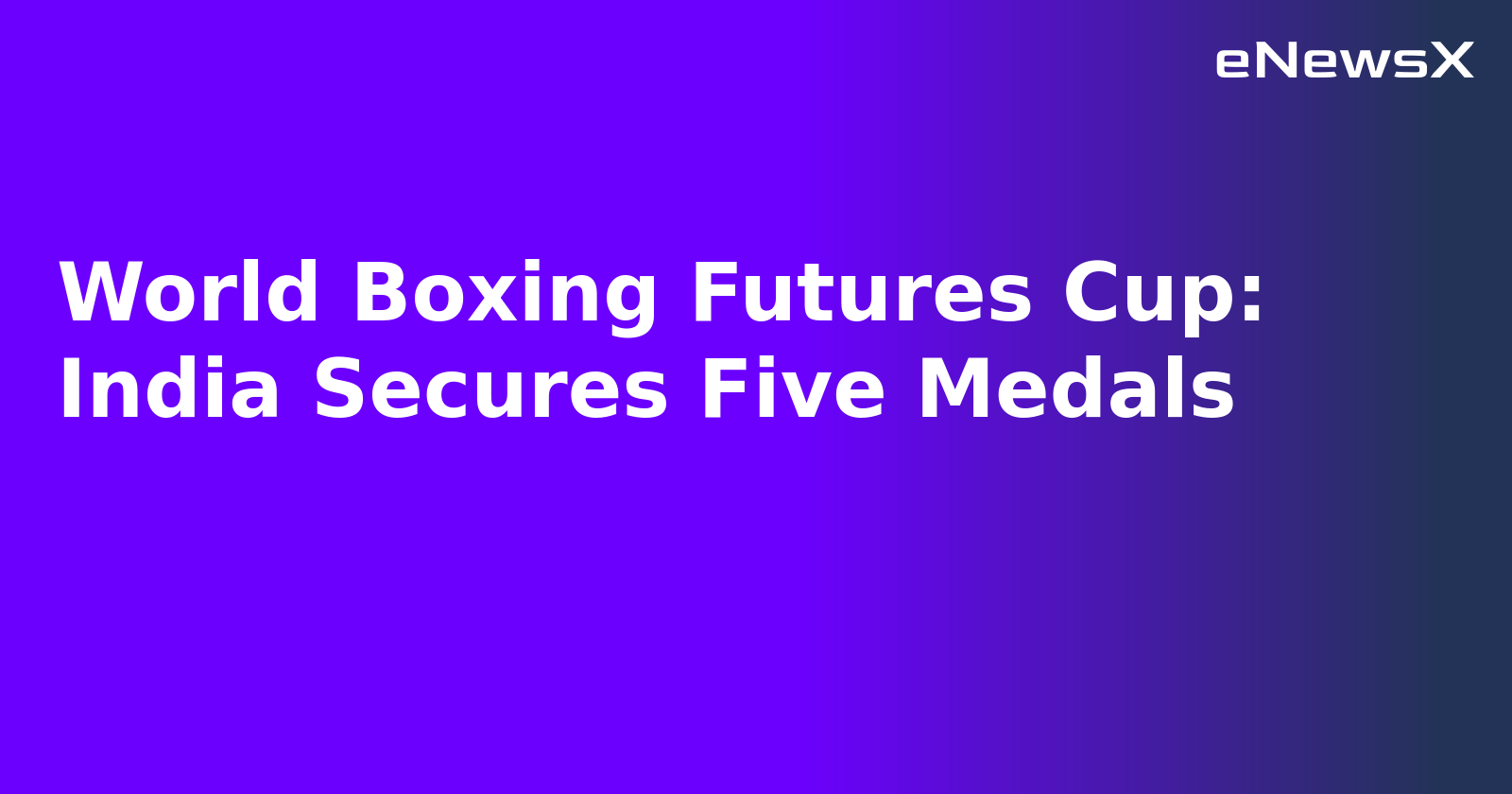 World Boxing Futures Cup: India Secures Five Medals.webp