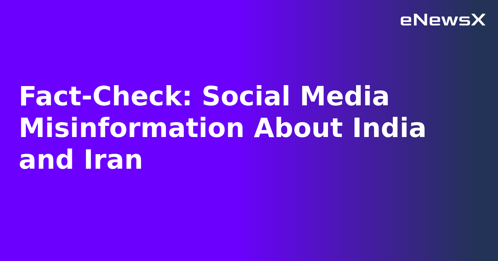 Fact-Check: Social Media Misinformation About India and Iran.webp