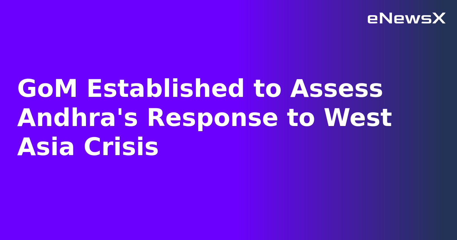GoM Established to Assess Andhra's Response to West Asia Crisis.webp