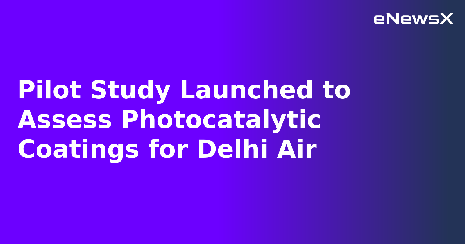 Pilot Study Launched to Assess Photocatalytic Coatings for Delhi Air.webp