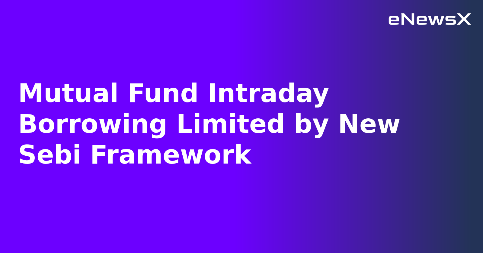 Mutual Fund Intraday Borrowing Limited by New Sebi Framework.webp