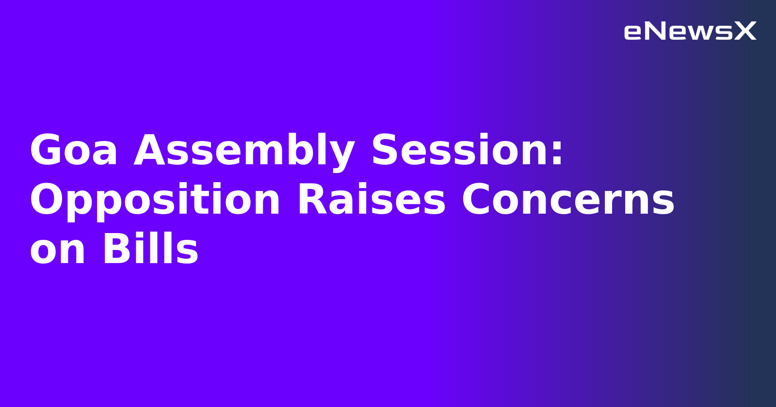 Goa Assembly Session: Opposition Raises Concerns on Bills.webp