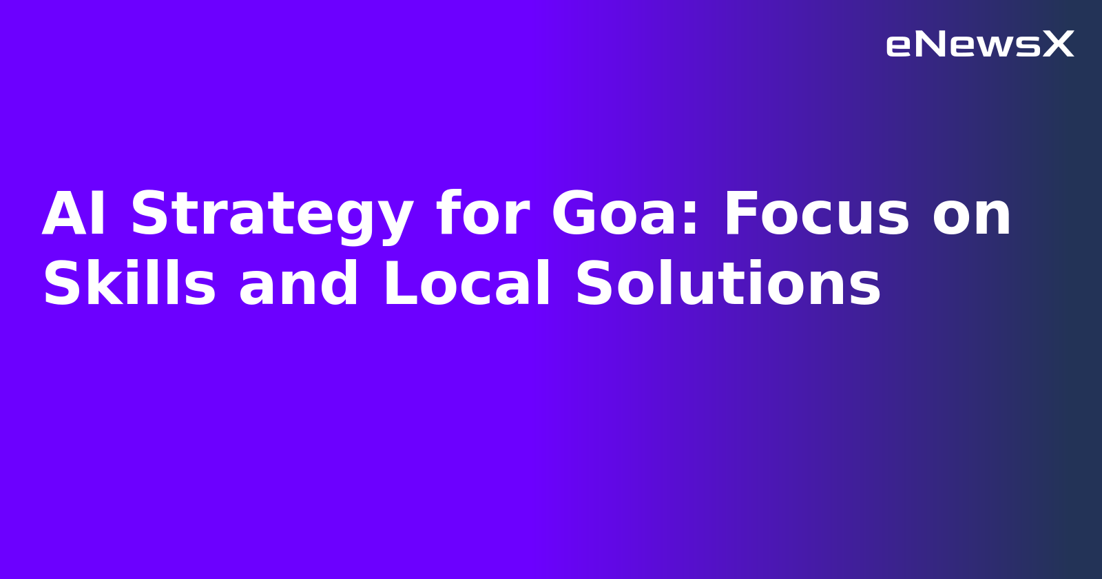 AI Strategy for Goa: Focus on Skills and Local Solutions.webp
