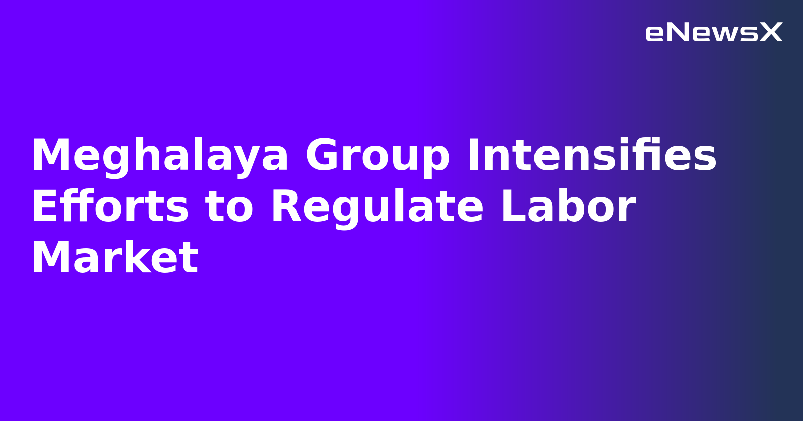 Meghalaya Group Intensifies Efforts to Regulate Labor Market.webp