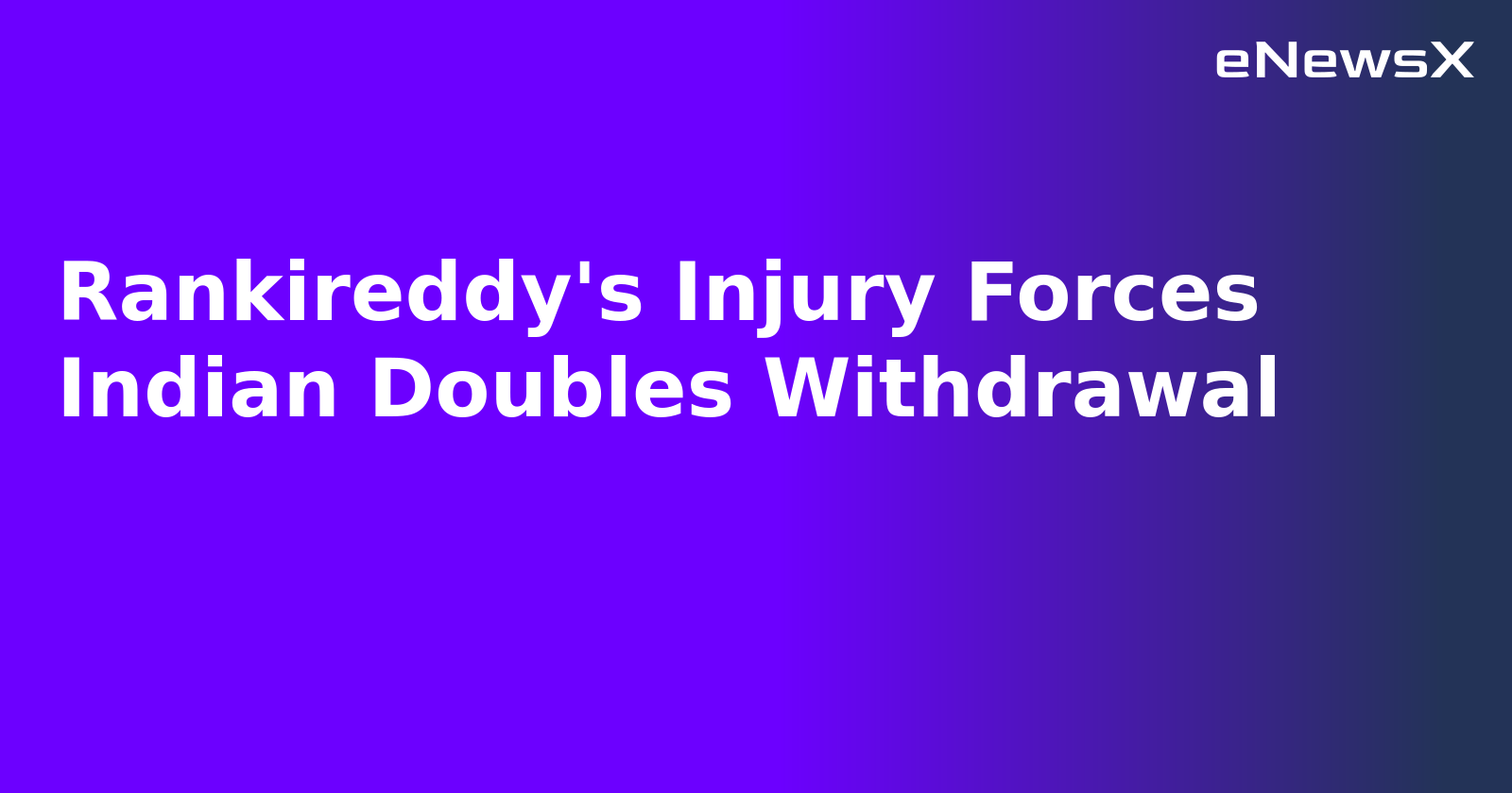 Rankireddy's Injury Forces Indian Doubles Withdrawal.webp