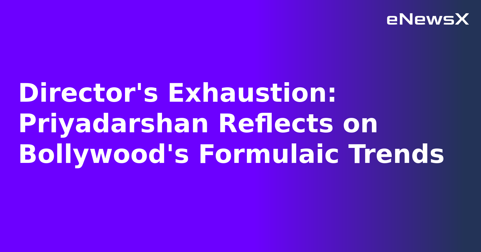 Director's Exhaustion: Priyadarshan Reflects on Bollywood's Formulaic Trends.webp