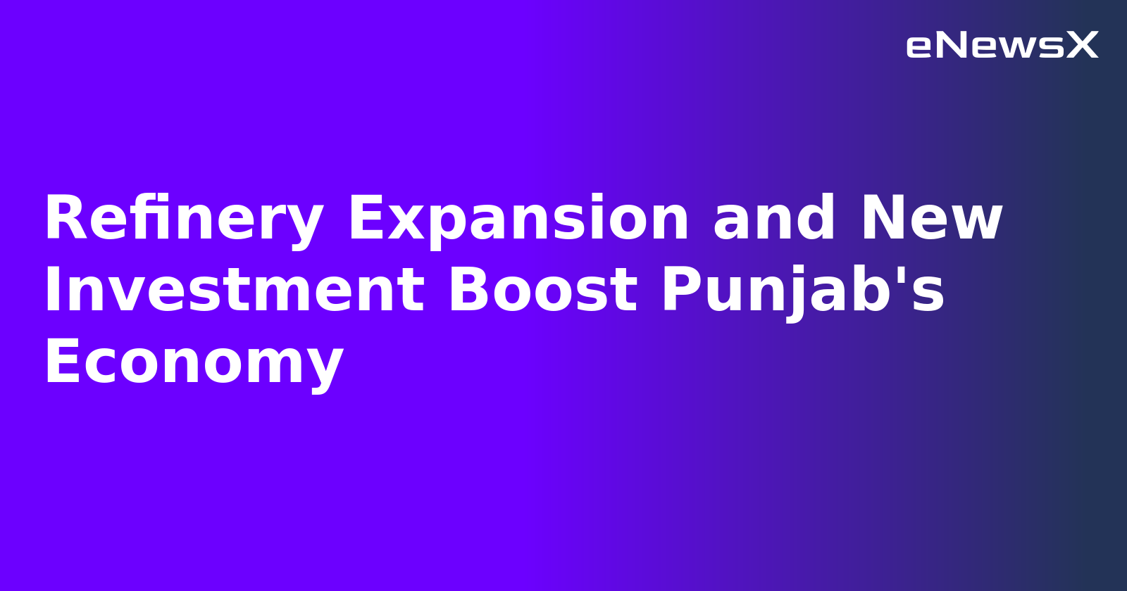 Refinery Expansion and New Investment Boost Punjab's Economy.webp