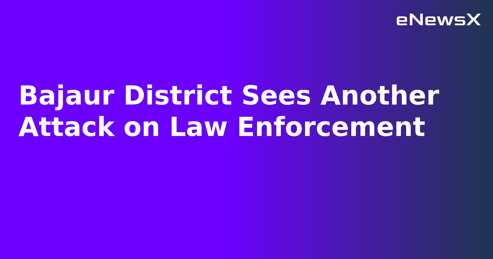 Bajaur District Sees Another Attack on Law Enforcement.webp