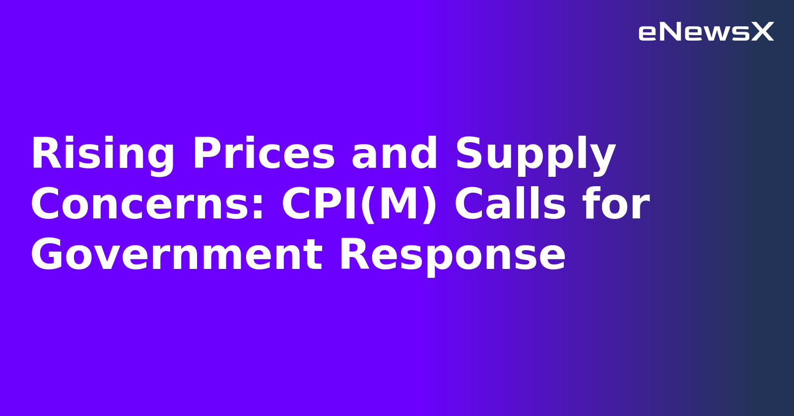 Rising Prices and Supply Concerns: CPI(M) Calls for Government Response.webp