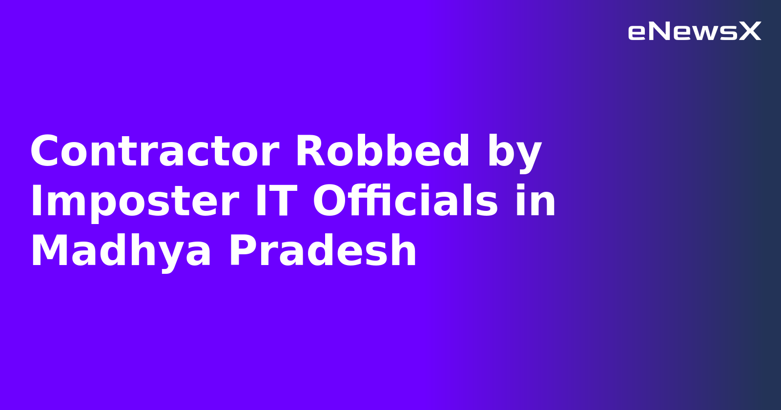 Contractor Robbed by Imposter IT Officials in Madhya Pradesh.webp