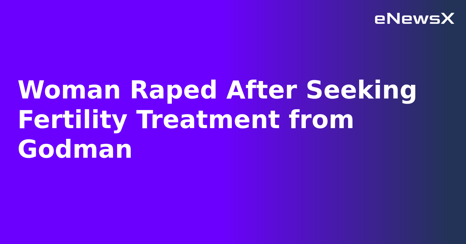 Woman Raped After Seeking Fertility Treatment from Godman.webp