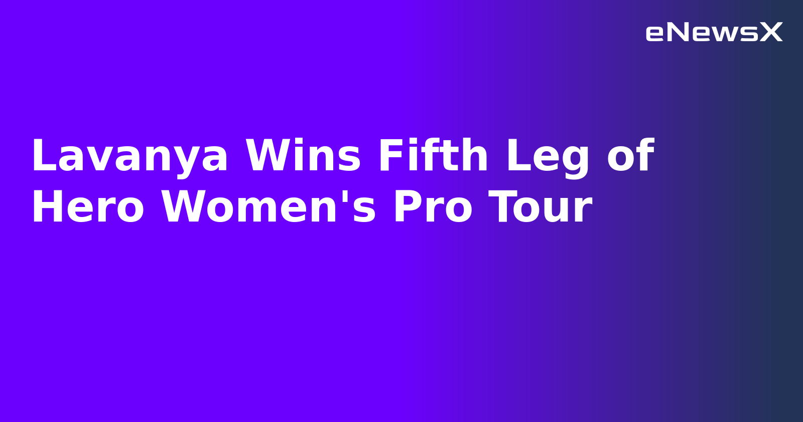 Lavanya Wins Fifth Leg of Hero Women's Pro Tour.webp