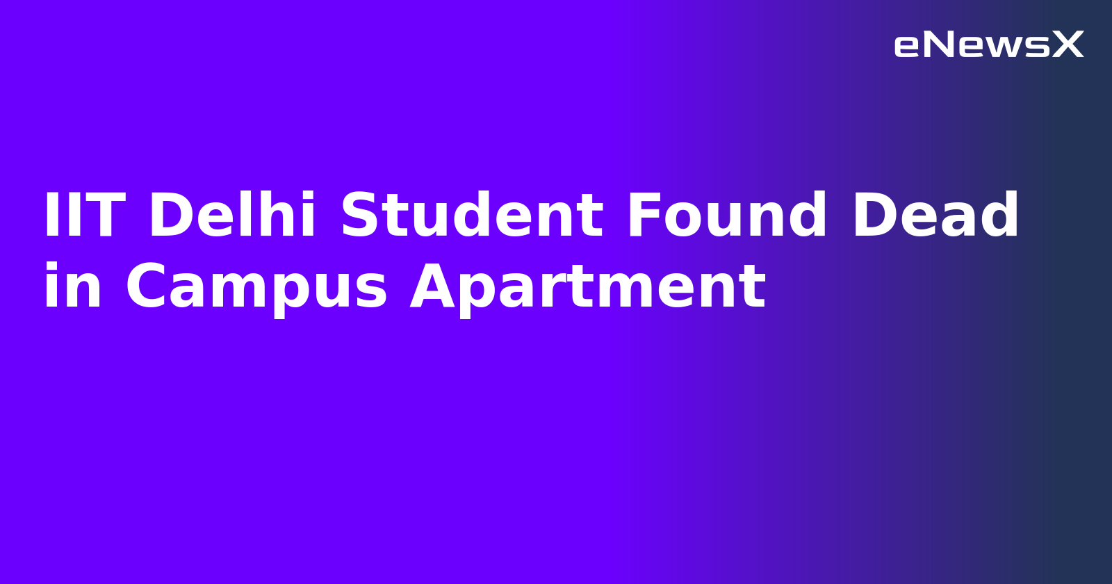 IIT Delhi Student Found Dead in Campus Apartment.webp