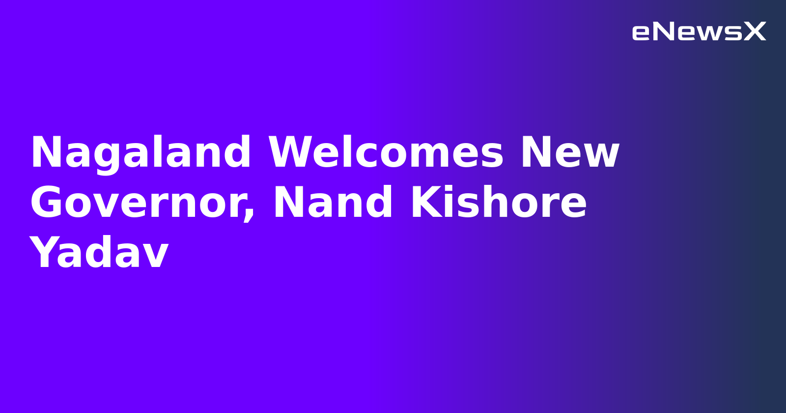 Nagaland Welcomes New Governor, Nand Kishore Yadav.webp