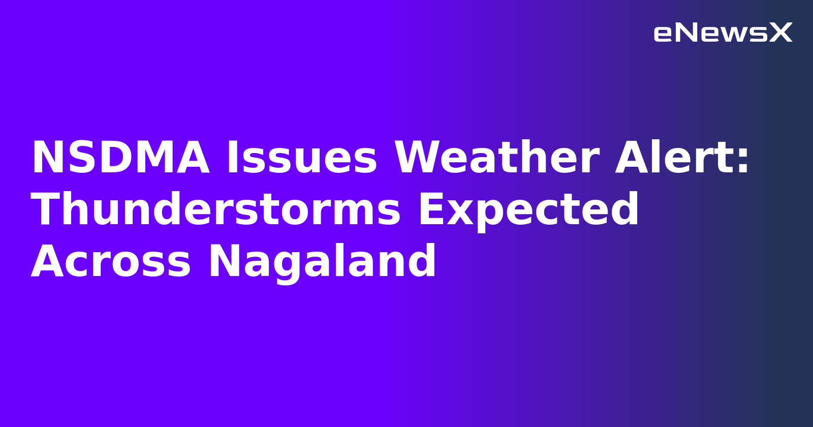 NSDMA Issues Weather Alert: Thunderstorms Expected Across Nagaland.webp