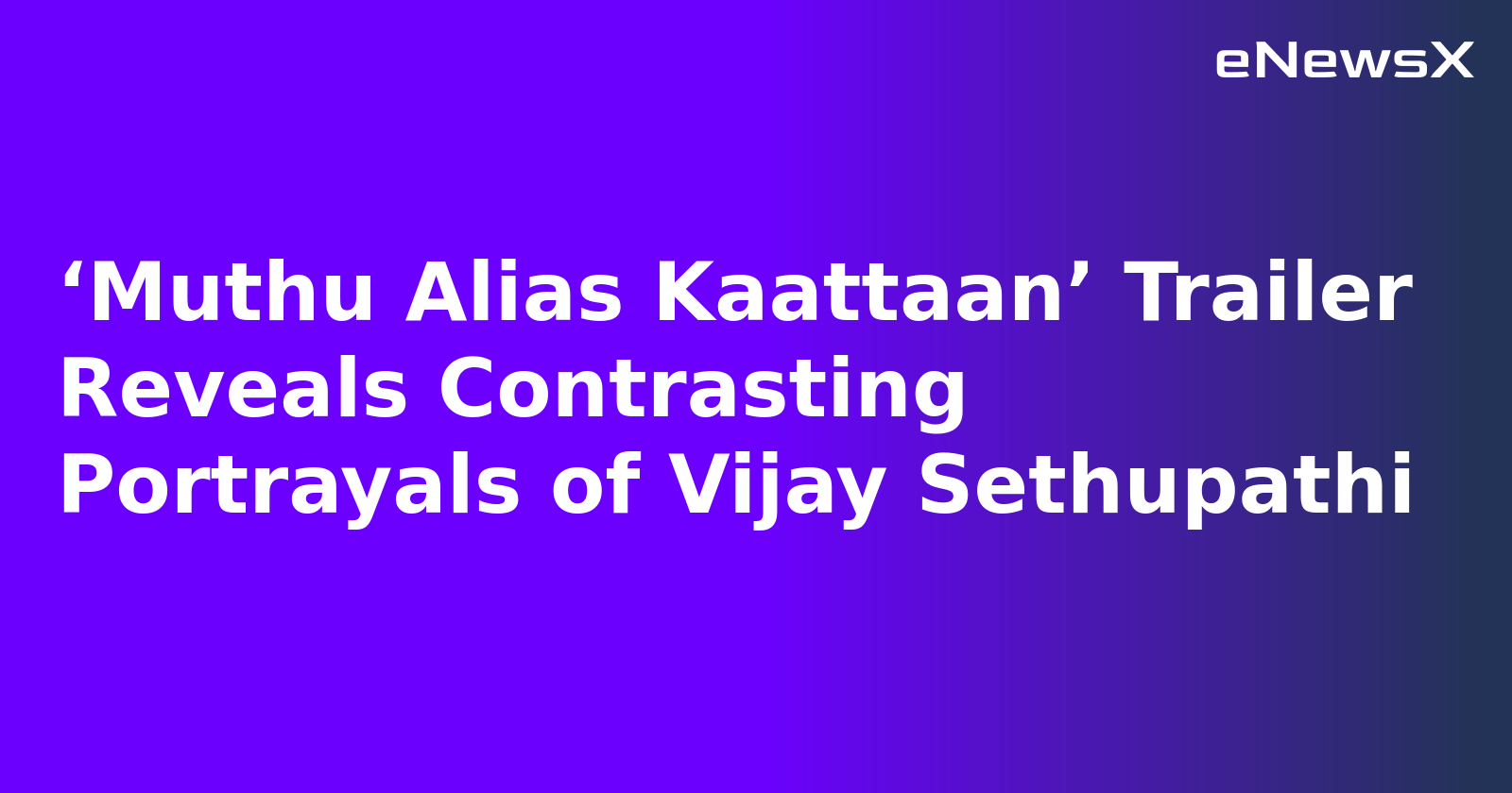 ‘Muthu Alias Kaattaan’ Trailer Reveals Contrasting Portrayals of Vijay Sethupathi.webp