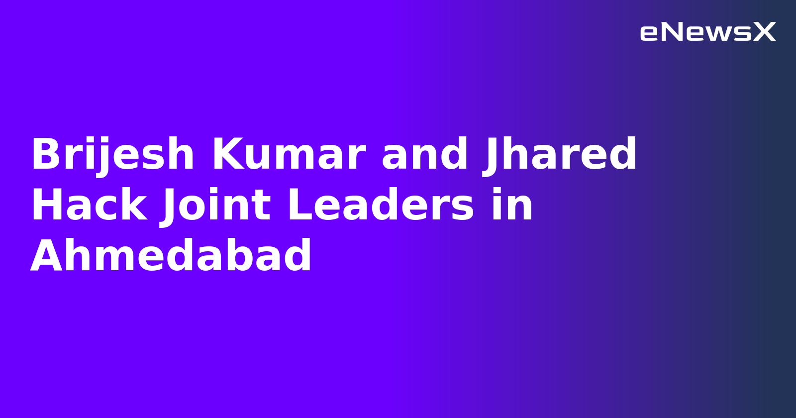 Brijesh Kumar and Jhared Hack Joint Leaders in Ahmedabad.webp
