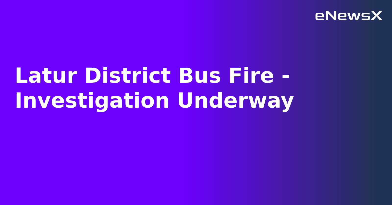 Latur District Bus Fire - Investigation Underway.webp
