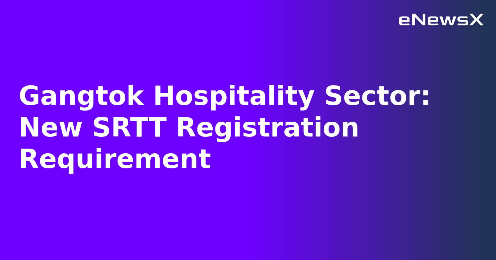 Gangtok Hospitality Sector: New SRTT Registration Requirement.webp